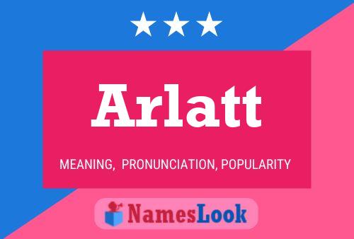 Arlatt Name Poster