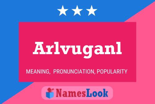 Arlvuganl Name Poster