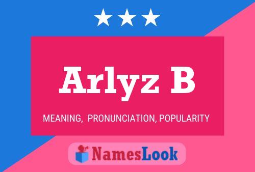 Arlyz B Name Poster