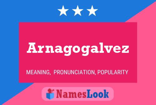 Arnagogalvez Name Poster