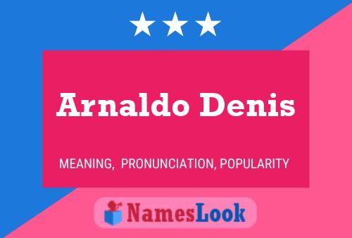 Arnaldo Denis Name Poster