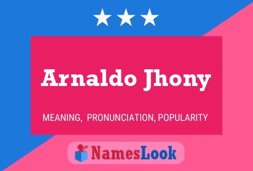 Arnaldo Jhony Name Poster