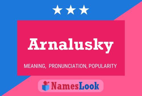 Arnalusky Name Poster