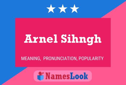 Arnel Sihngh Name Poster