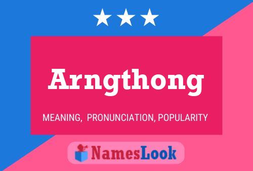 Arngthong Name Poster