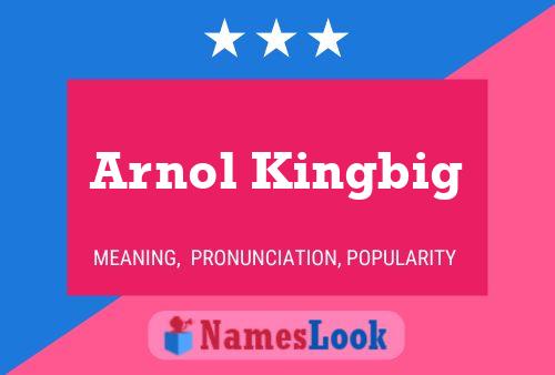 Arnol Kingbig Name Poster