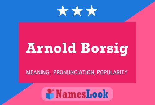 Arnold Borsig Name Poster