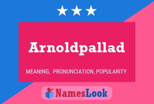 Arnoldpallad Name Poster