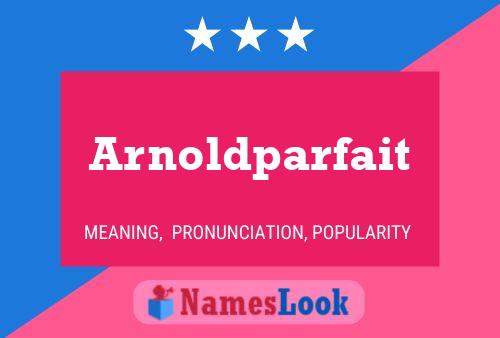 Arnoldparfait Name Poster