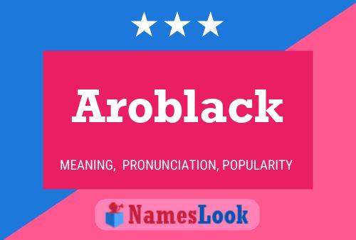 Aroblack Name Poster