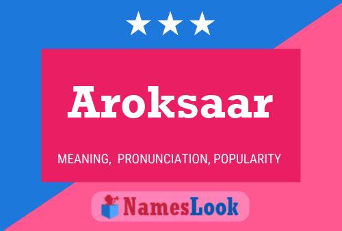 Aroksaar Name Poster