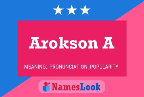 Arokson A Name Poster