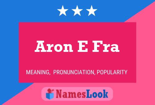 Aron E Fra Name Poster