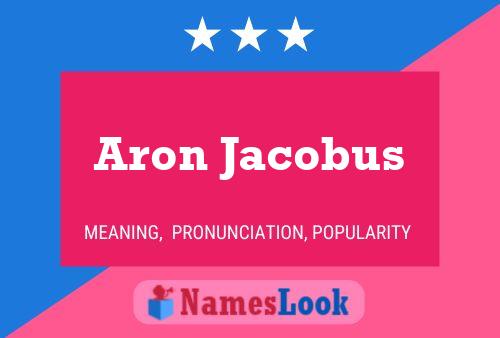 Aron Jacobus Name Poster