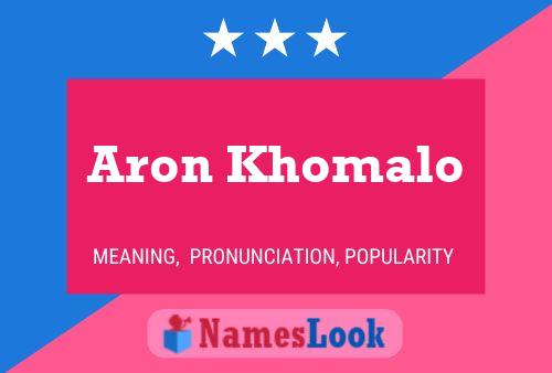 Aron Khomalo Name Poster