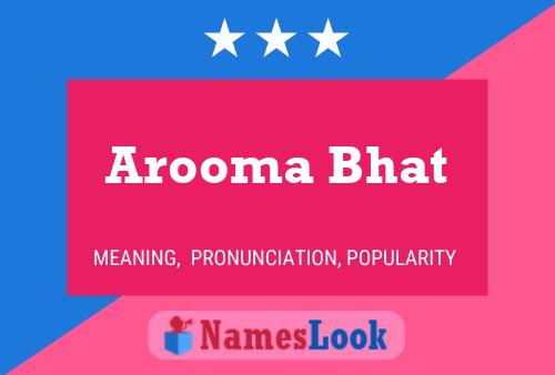 Arooma Bhat Name Poster