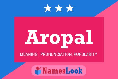 Aropal Name Poster