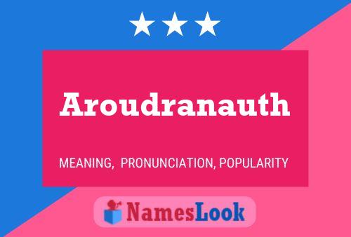 Aroudranauth Name Poster