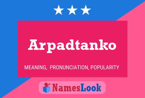 Arpadtanko Name Poster