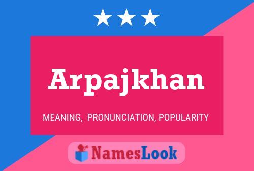 Arpajkhan Name Poster