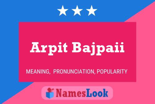 Arpit Bajpaii Name Poster