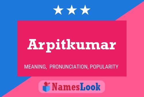 Arpitkumar Name Poster