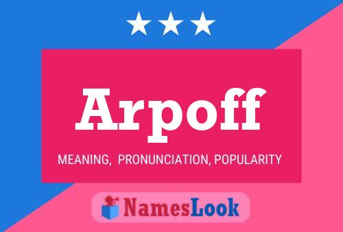 Arpoff Name Poster