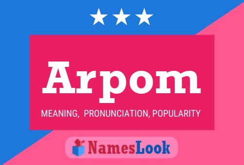 Arpom Name Poster