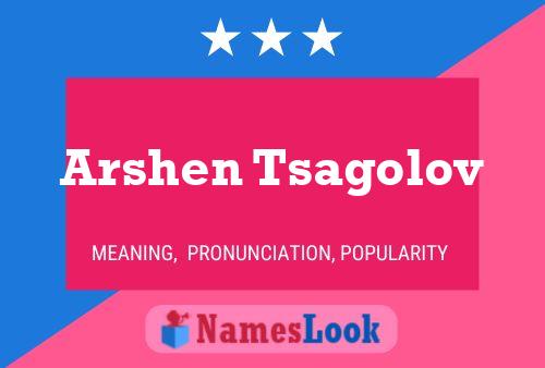 Arshen Tsagolov Name Poster