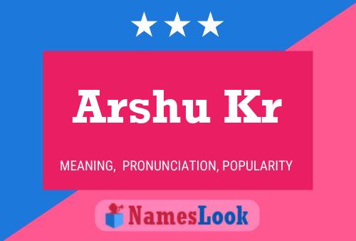 Arshu Kr Name Poster