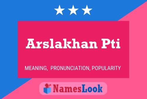 Arslakhan Pti Name Poster