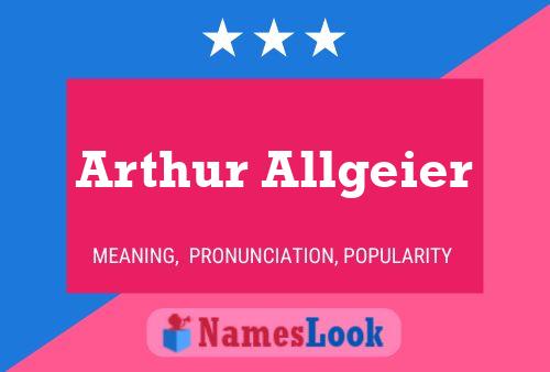 Arthur Allgeier Name Poster