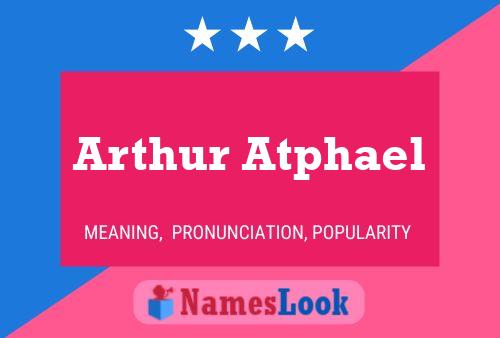 Arthur Atphael Name Poster