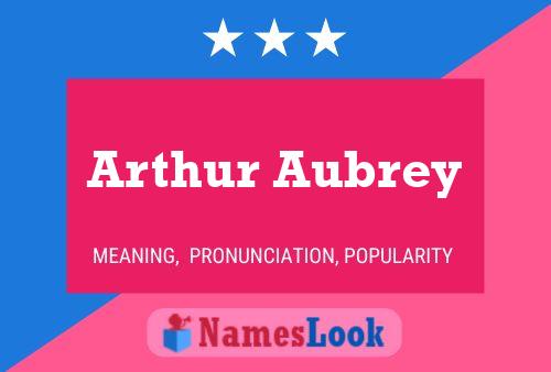 Arthur Aubrey Name Poster