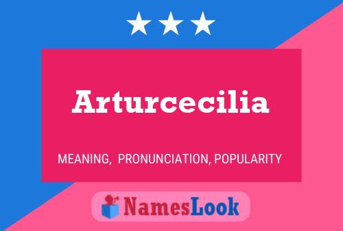 Arturcecilia Name Poster