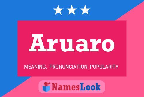 Aruaro Name Poster