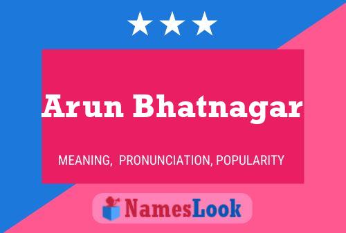 Arun Bhatnagar Name Poster