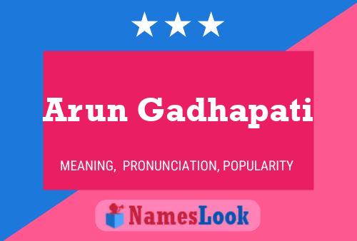 Arun Gadhapati Name Poster