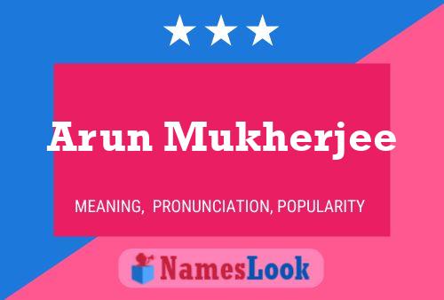 Arun Mukherjee Name Poster