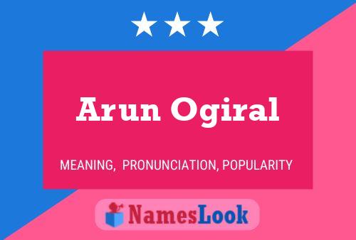 Arun Ogiral Name Poster