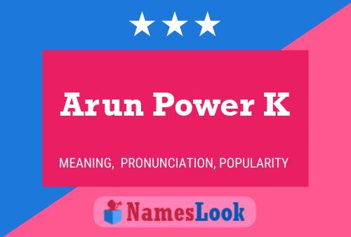 Arun Power K Name Poster