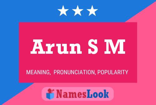 Arun S M Name Poster