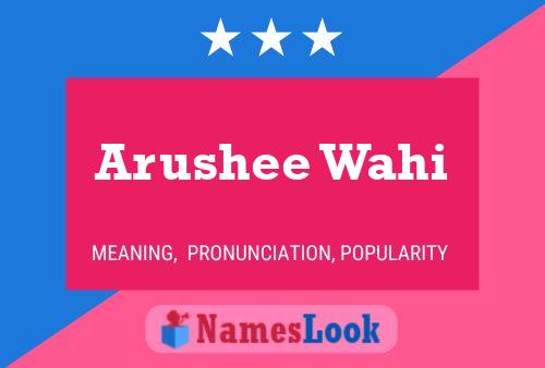 Arushee Wahi Name Poster