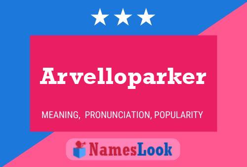 Arvelloparker Name Poster