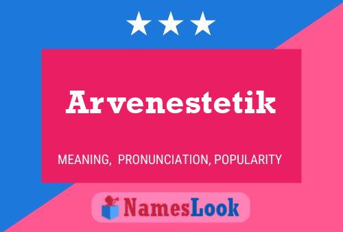 Arvenestetik Name Poster