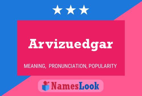 Arvizuedgar Name Poster