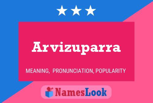 Arvizuparra Name Poster