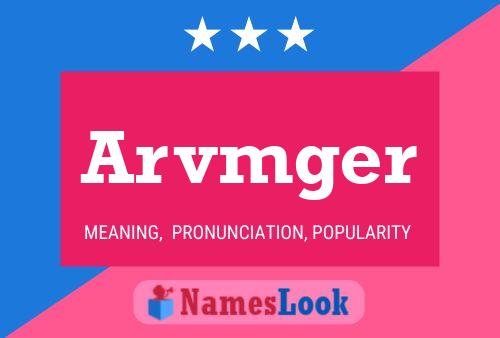 Arvmger Name Poster