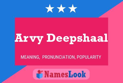 Arvy Deepshaal Name Poster