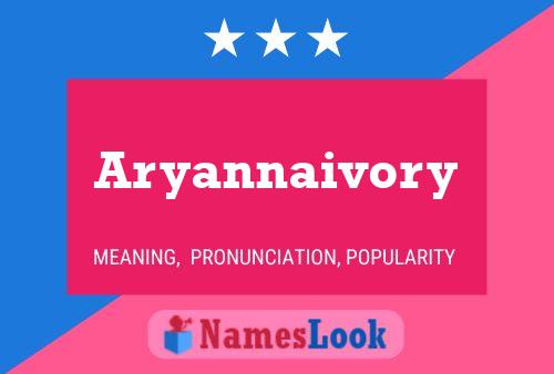 Aryannaivory Name Poster